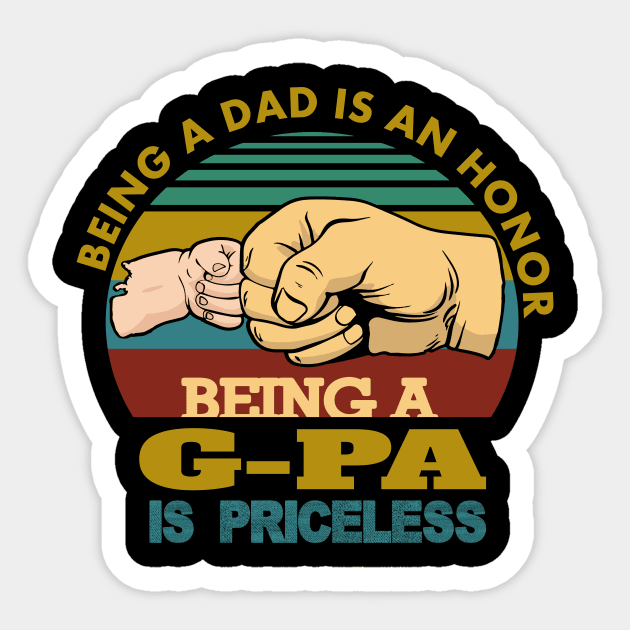 being a dad is an honor..being a g-pa is priceless..g-pa fathers day gift Sticker by DODG99